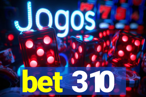 bet 310